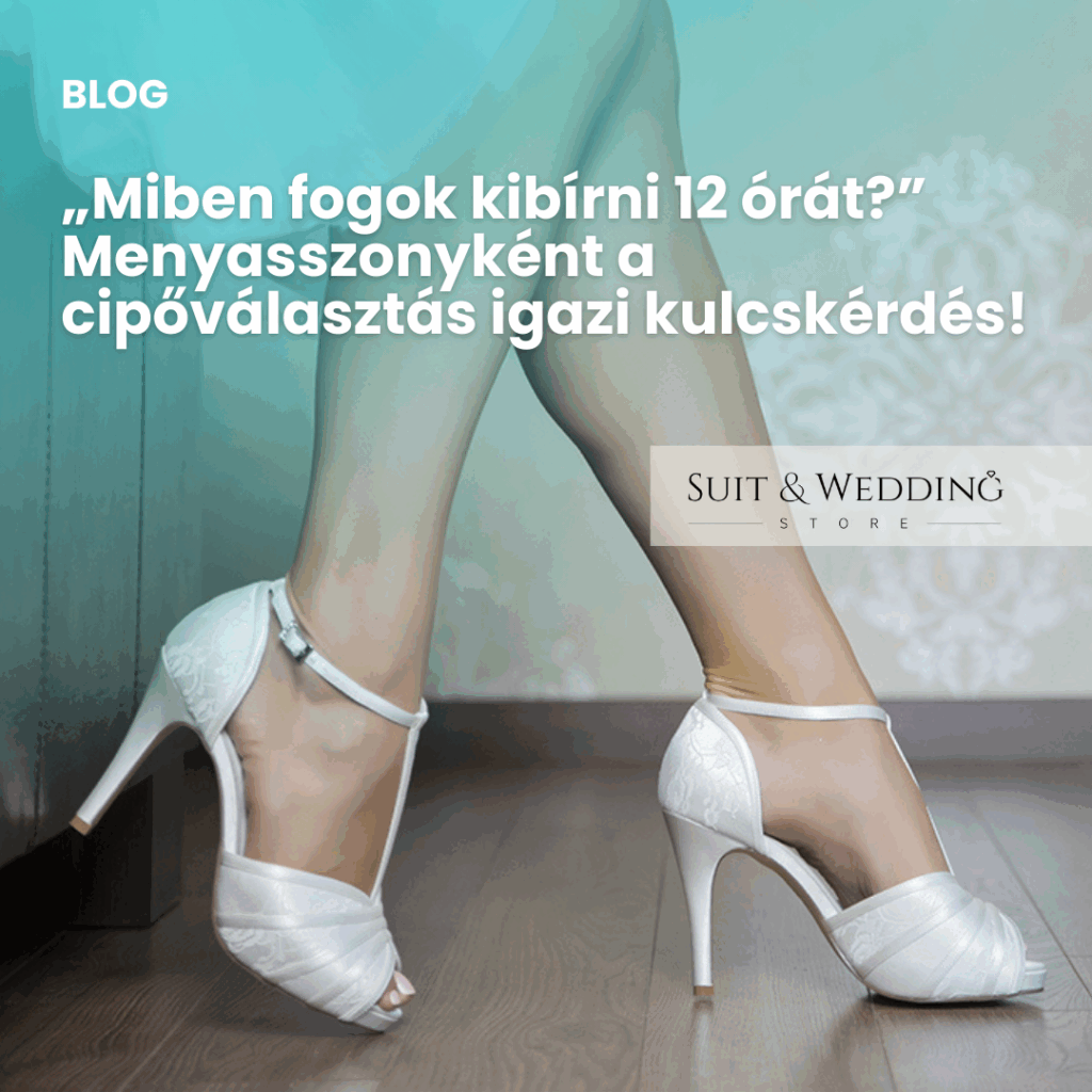 „Miben fogok kibírni 12 órát?” Menyasszonyként a cipőválasztás igazi kulcskérdés!